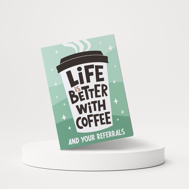 Set of Life is Better with Coffee and your Referrals | Greeting Cards | Envelopes Included | 108-GC001-AB